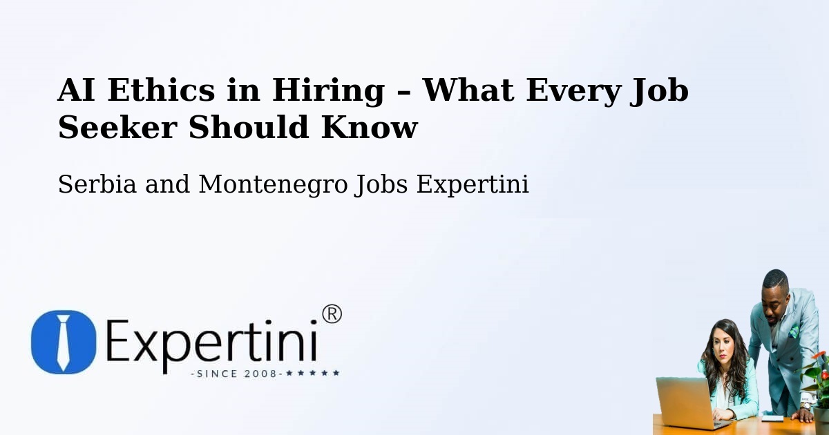 AI Ethics in Recruitment & Hiring – Estevan - Estevan, Serbia and Montenegro Jobs Expertini