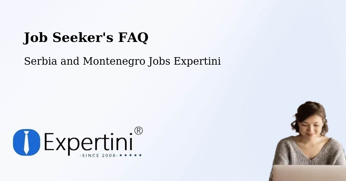 Job Seeker FAQ – Estevan - Serbia and Montenegro Jobs Expertini
