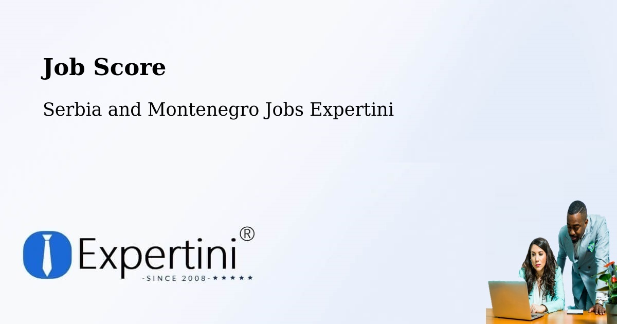 Job Score & Job Description Score Tool – Estevan - Serbia and Montenegro Jobs Expertini